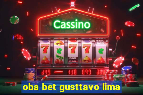 oba bet gusttavo lima